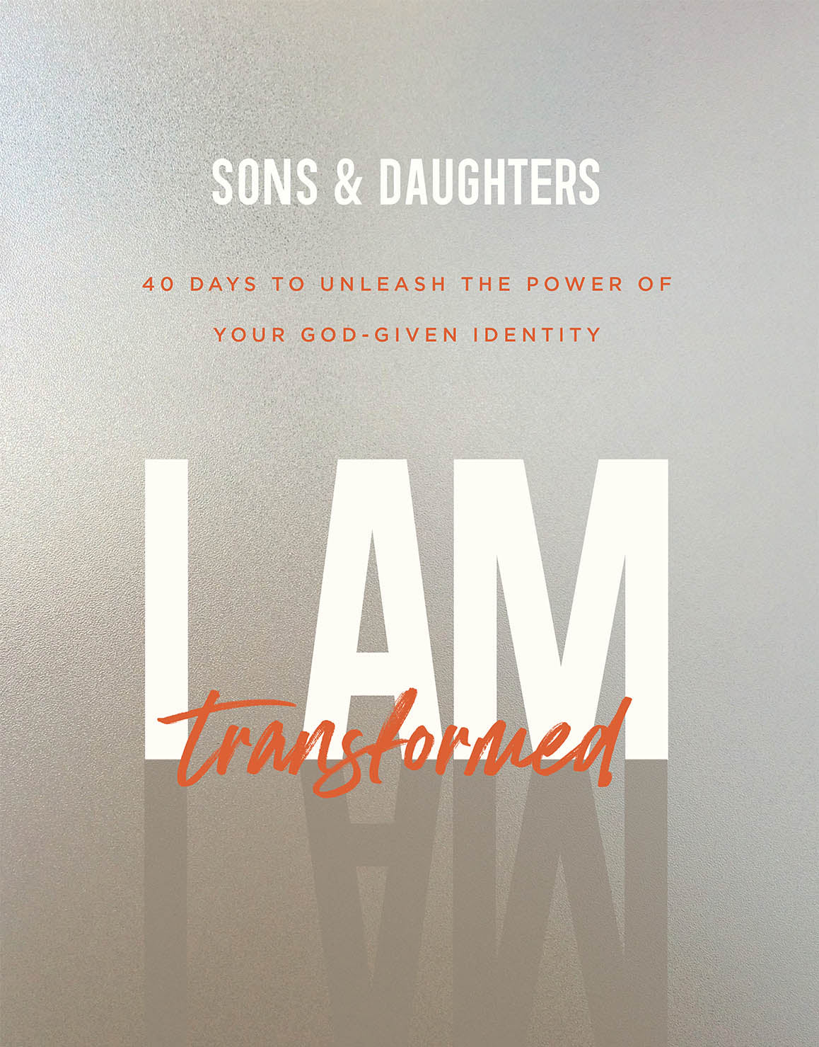 I AM: Transformed (Includes Free 40 Day Devotional Videos)